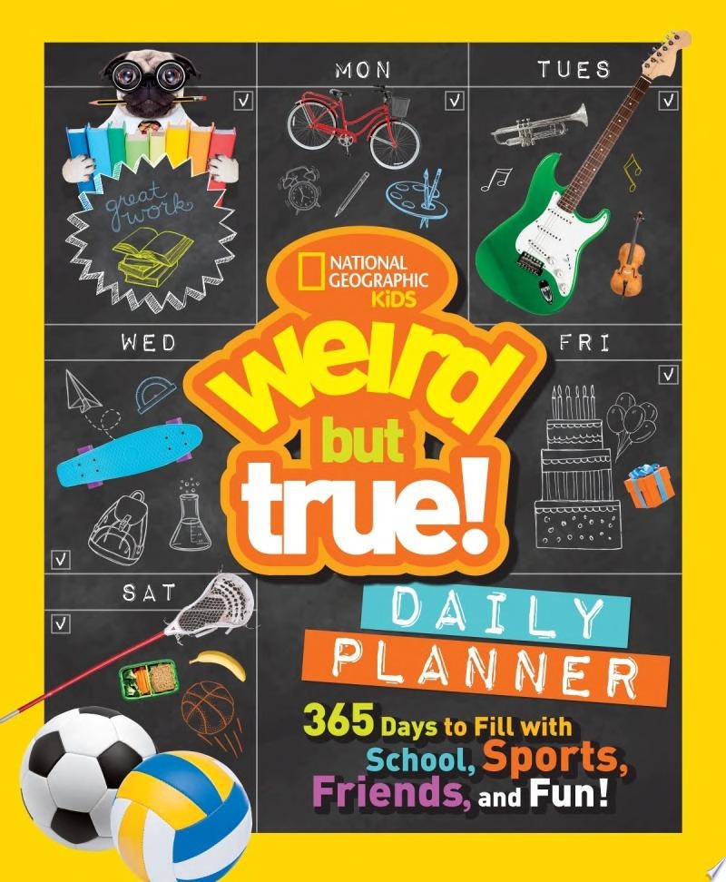 Weird But True! 365 Days to Fill with School, Sports, Friends, and Fun!