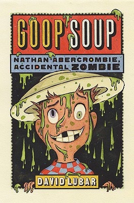 Goop Soup Nathan Abercrombie, Accidental Zombie #3