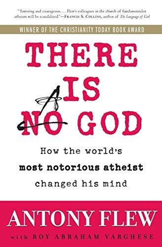 There Is a God How the World's Most Notorious Atheist Changed His Mind