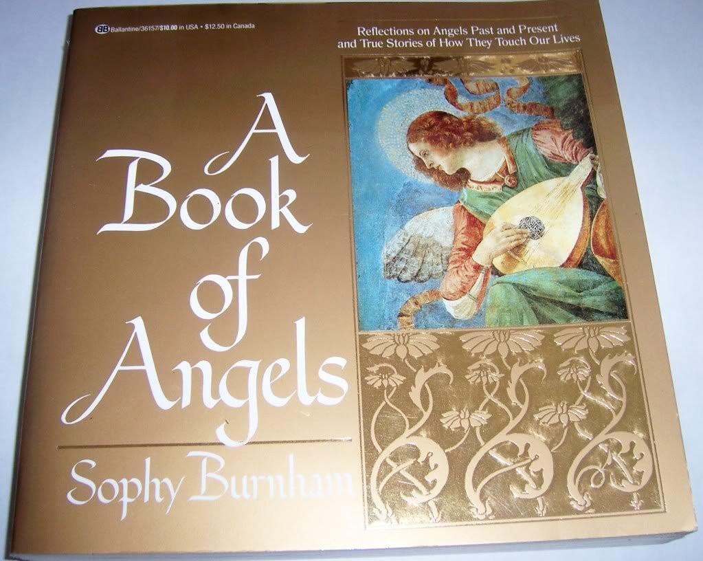 A Book of Angels Reflections on Angels Past and Present and True Stories of how They Touch Our Lives