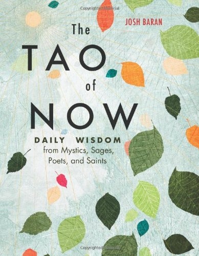 The Tao of Now Daily Wisdom from Mystics, Sages, Poets, and Saints