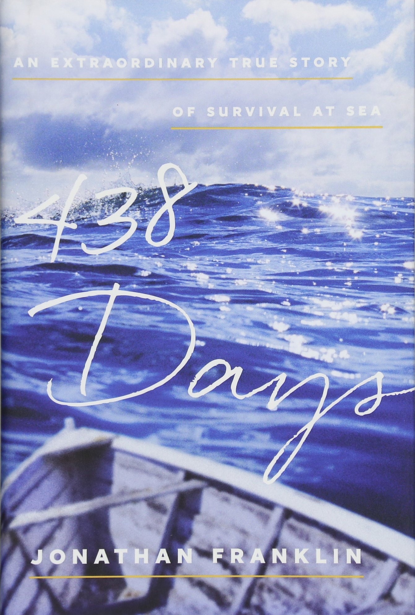 438 Days An Extraordinary True Story of Survival at Sea