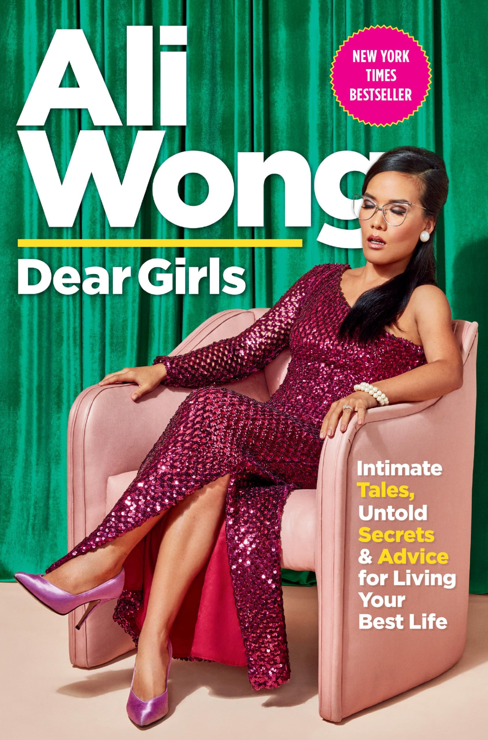 Dear Girls Intimate Tales, Untold Secrets & Advice for Living Your Best Life