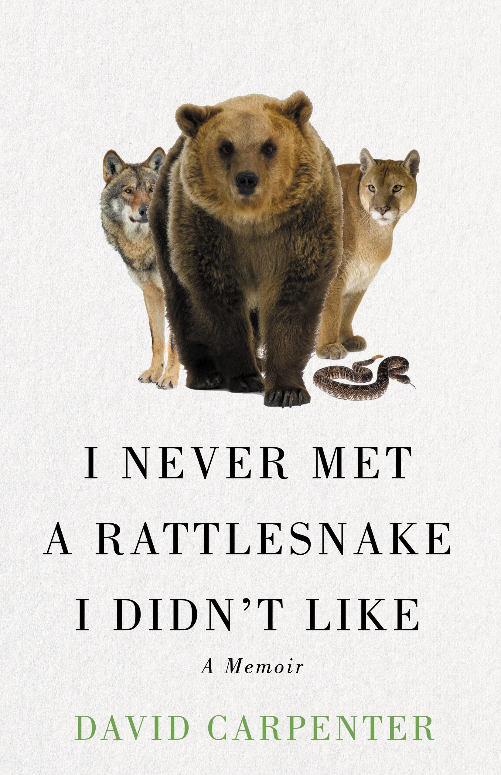 I Never Met a Rattlesnake I Didn't Like A Memoir