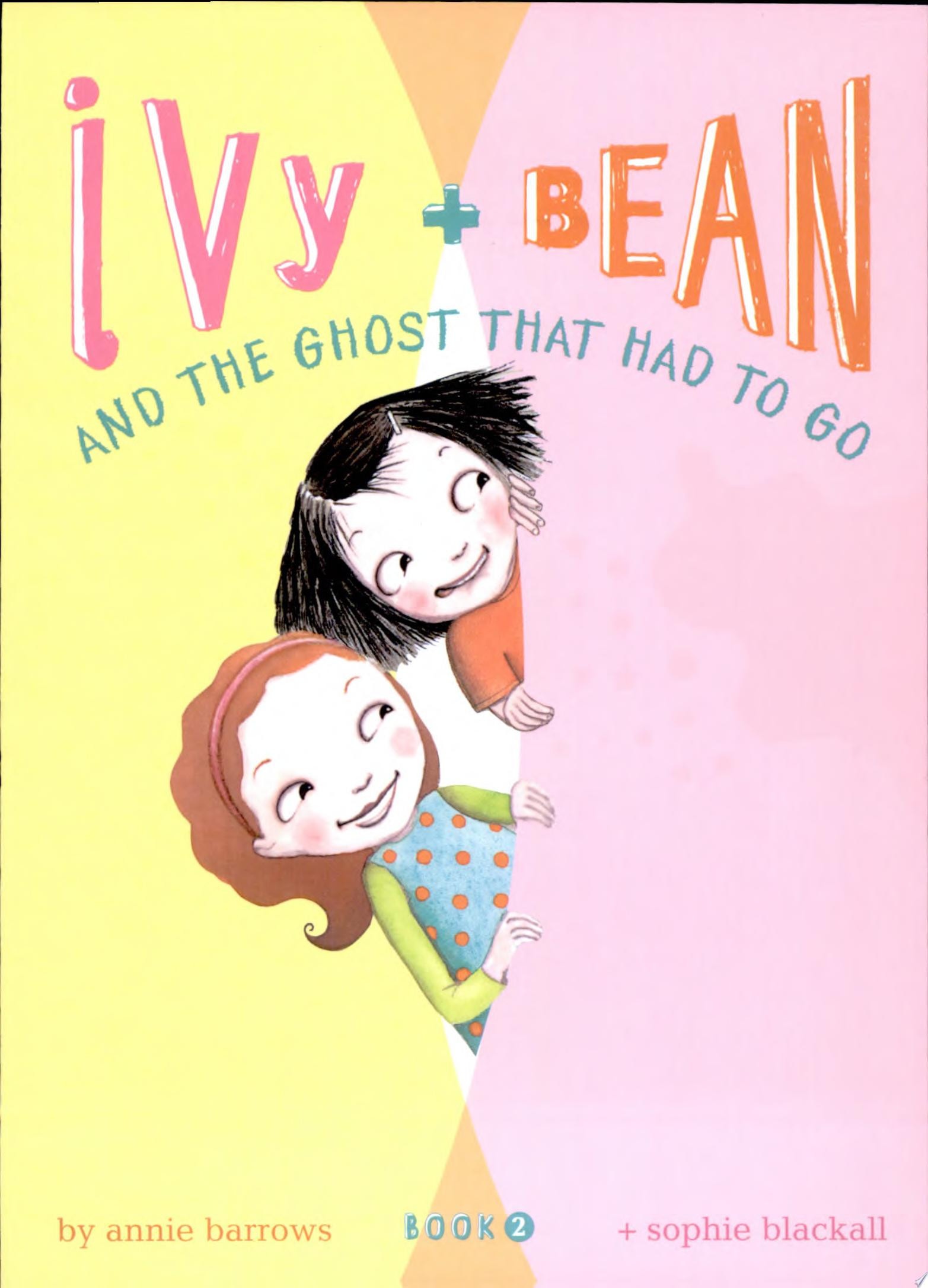 Ivy + Bean and the Ghost that Had to Go The Ghost That Had to Go