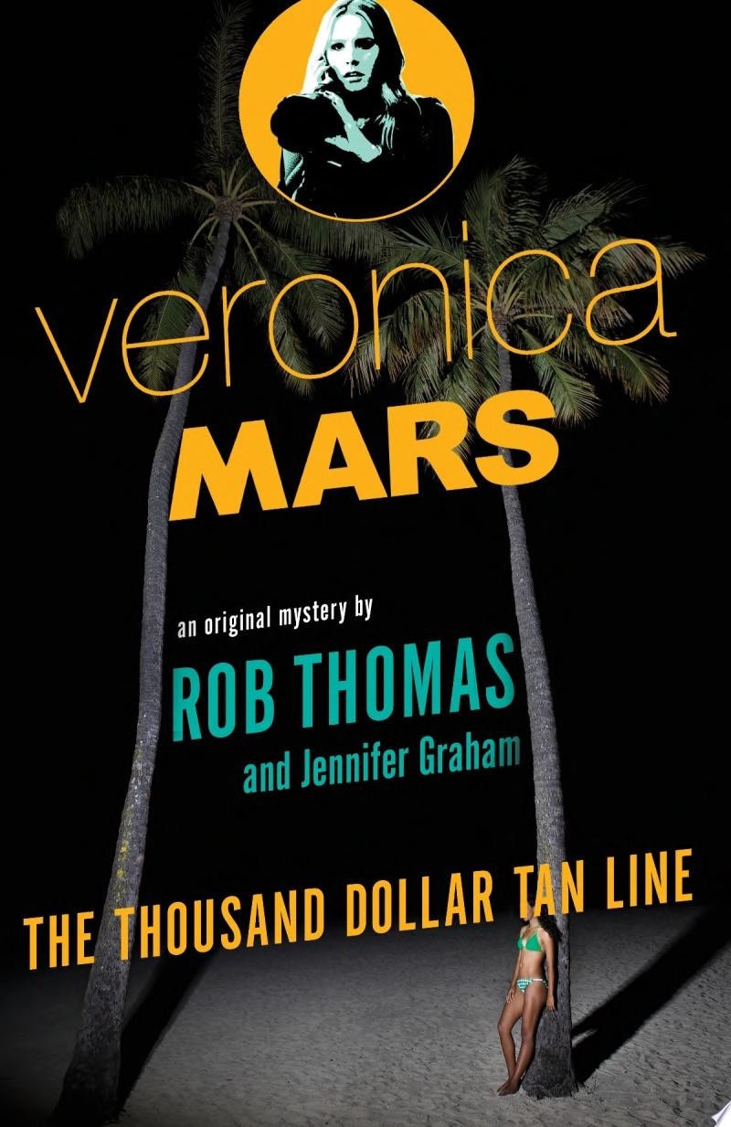 Veronica Mars: An Original Mystery by Rob Thomas The Thousand-Dollar Tan Line