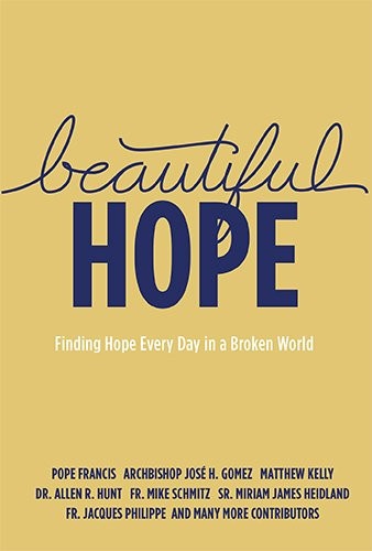 Beautiful Hope Finding Hope Every Day in a Broken World