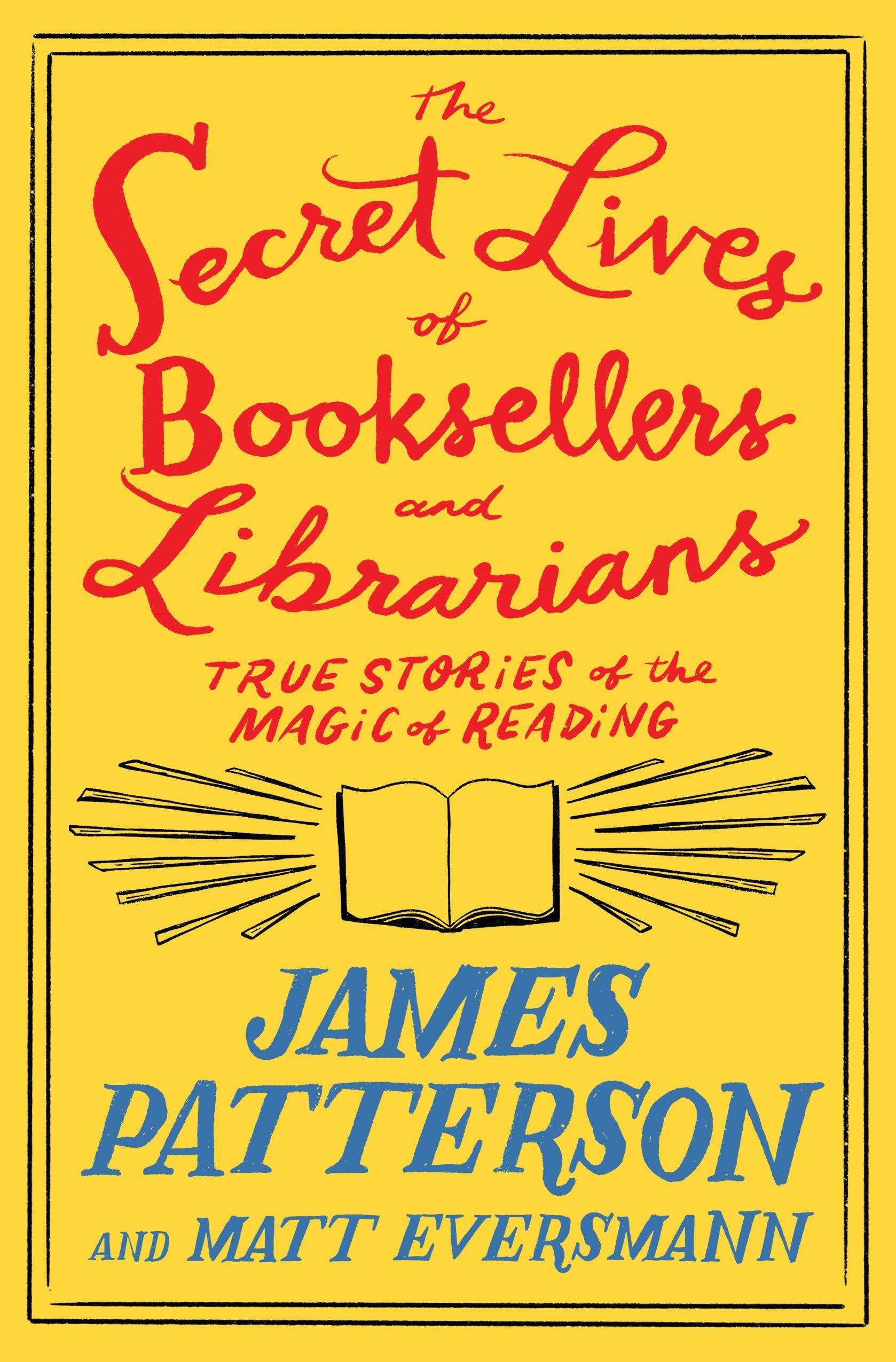The Secret Lives of Booksellers and Librarians True Stories of the Magic of Reading