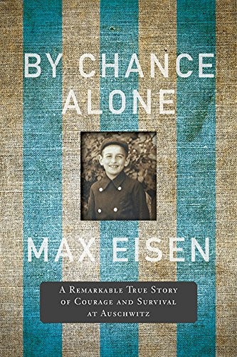 By Chance Alone A Remarkable True Story of Courage and Survival at Auschwitz