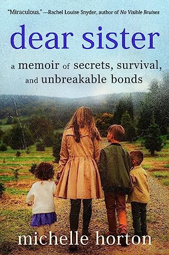 Dear Sister A Memoir of Secrets, Survival, and Unbreakable Bonds