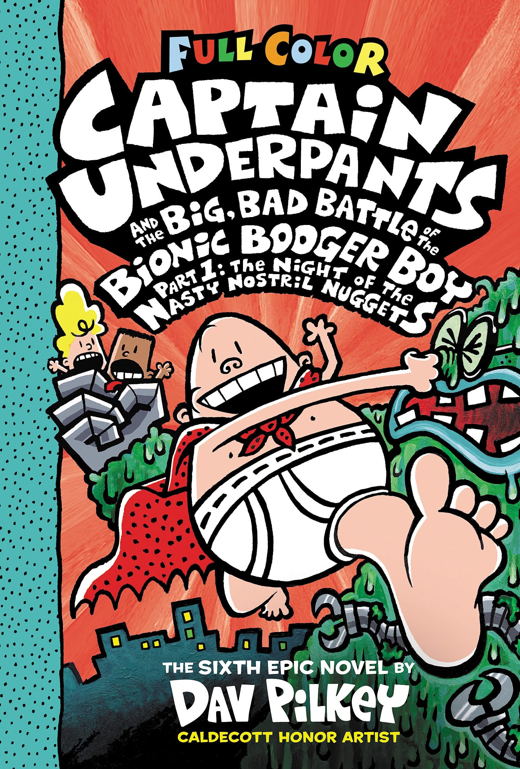 Captain Underpants and the Big, Bad Battle of the Bionic Booger Boy, Part 1 Night of the Nasty Nostril Nuggets : the Sixth Epic Novel