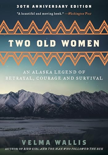 Two Old Women, 20th Anniversary Edition An Alaska Legend of Betrayal, Courage and Survival