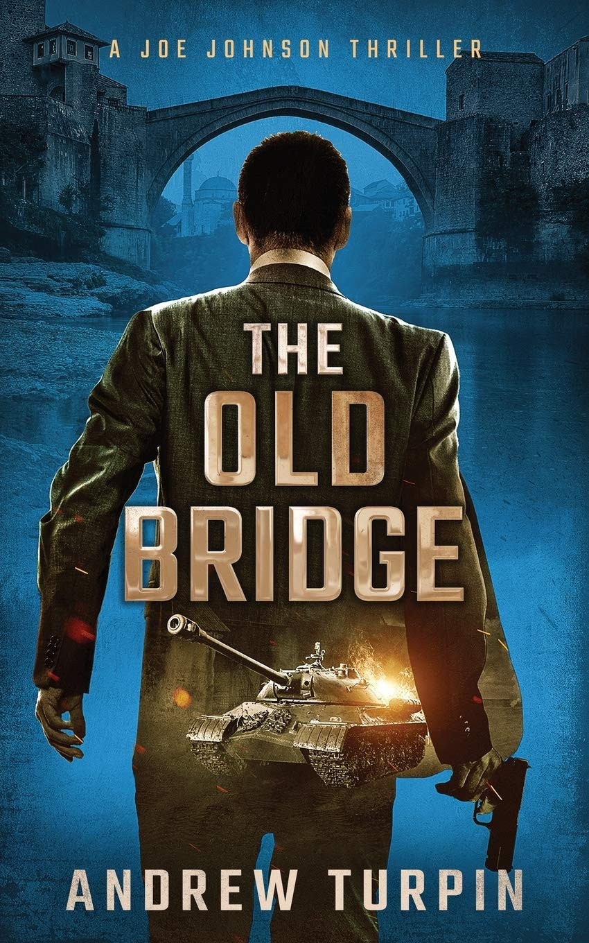 The Old Bridge A Joe Johnson Thriller, Book 2