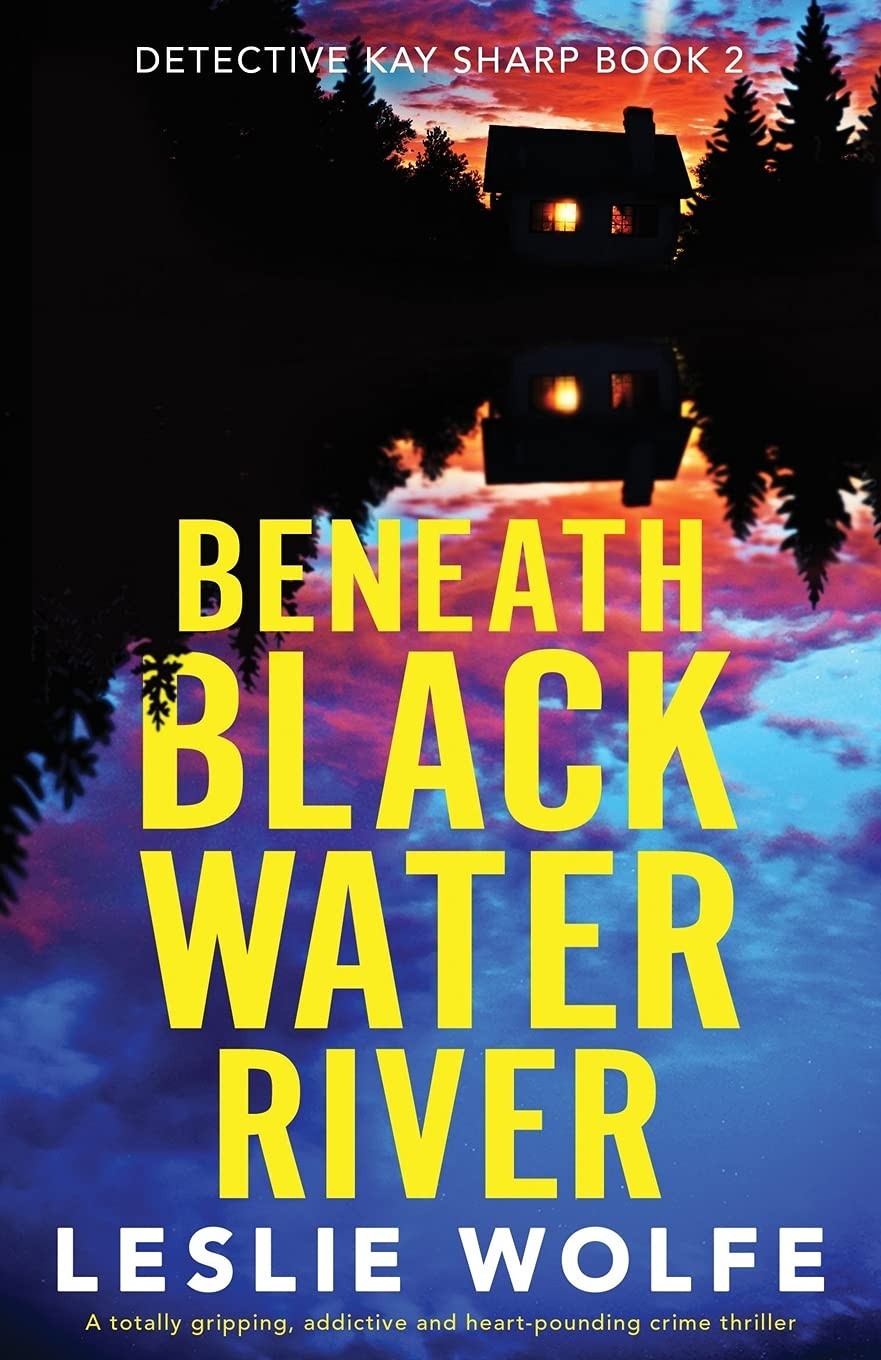 Beneath Blackwater River A Totally Gripping, Addictive and Heart-pounding Crime Thriller