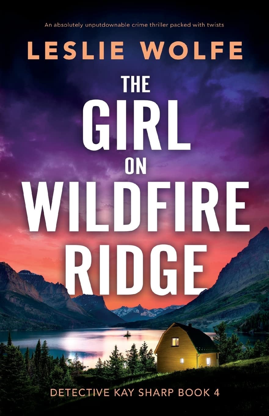 The Girl on Wildfire Ridge An Absolutely Unputdownable Crime Thriller Packed with Twists