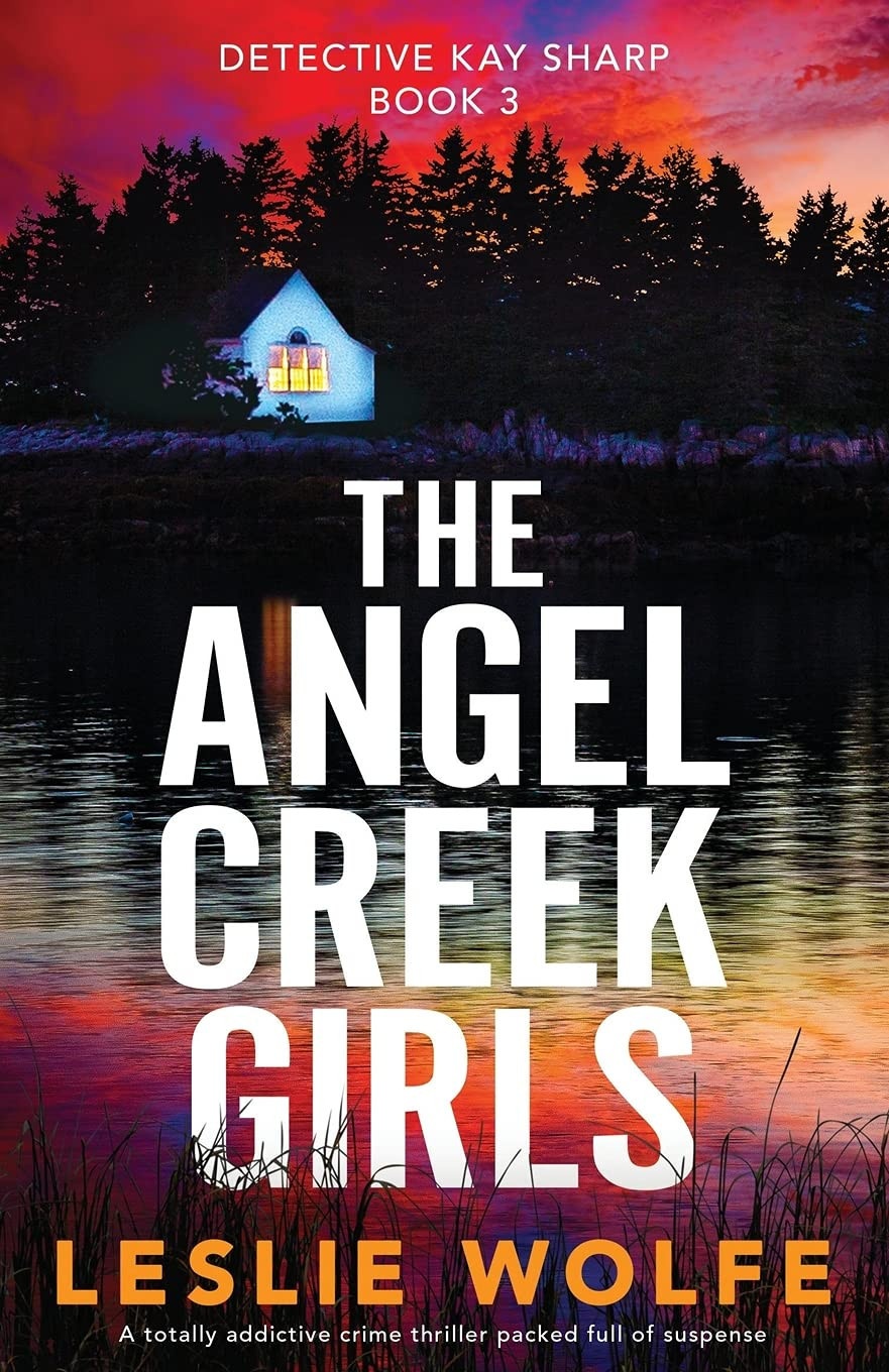 The Angel Creek Girls A Totally Addictive Crime Thriller Packed Full of Suspense