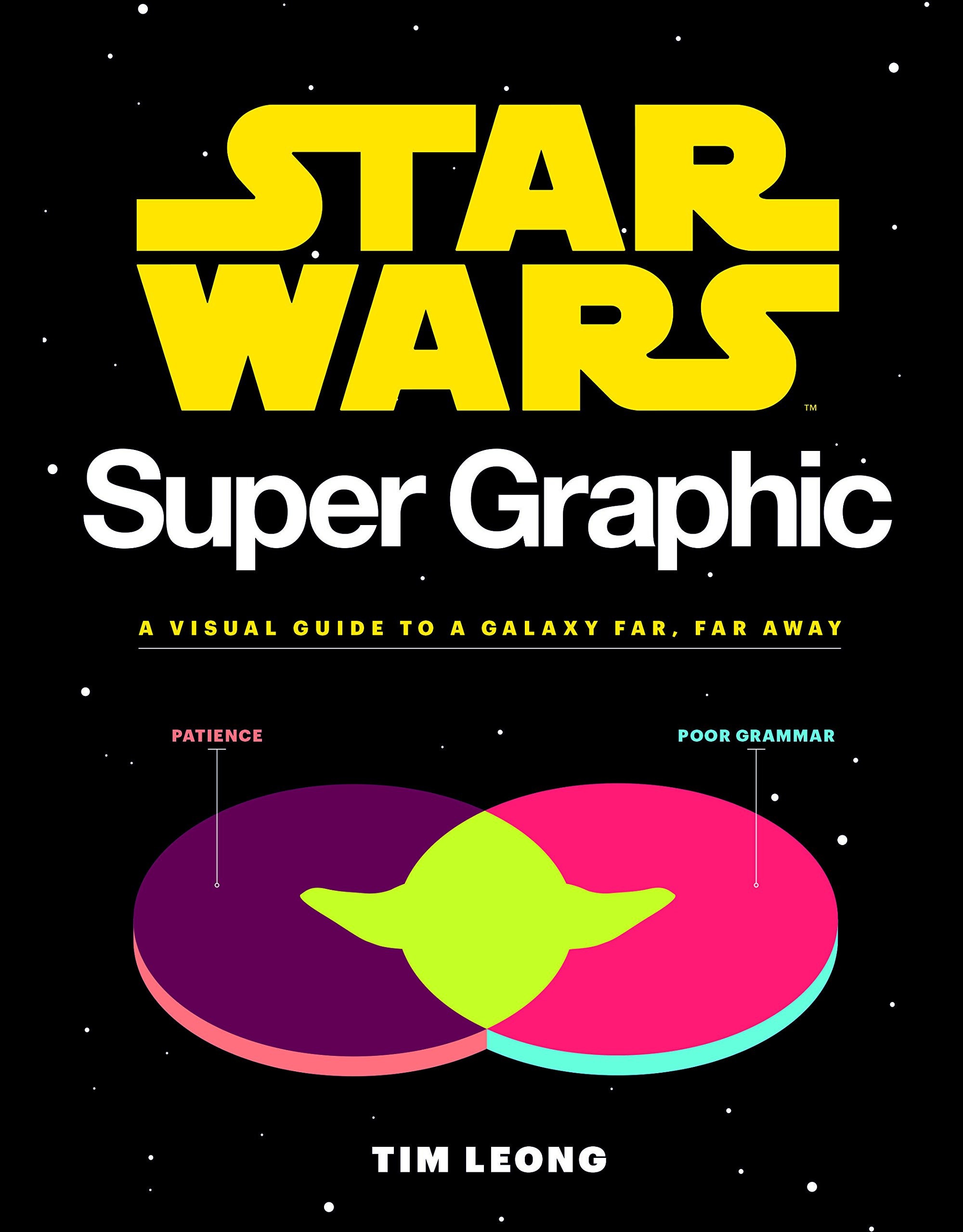 Star Wars Super Graphic A Visual Guide to a Galaxy Far, Far Away (Star Wars Book, Movie Accompaniment, Book about Movies)