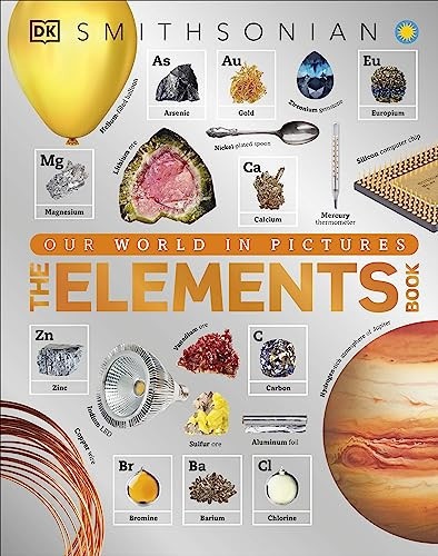 The Elements Book A Visual Encyclopedia of the Periodic Table