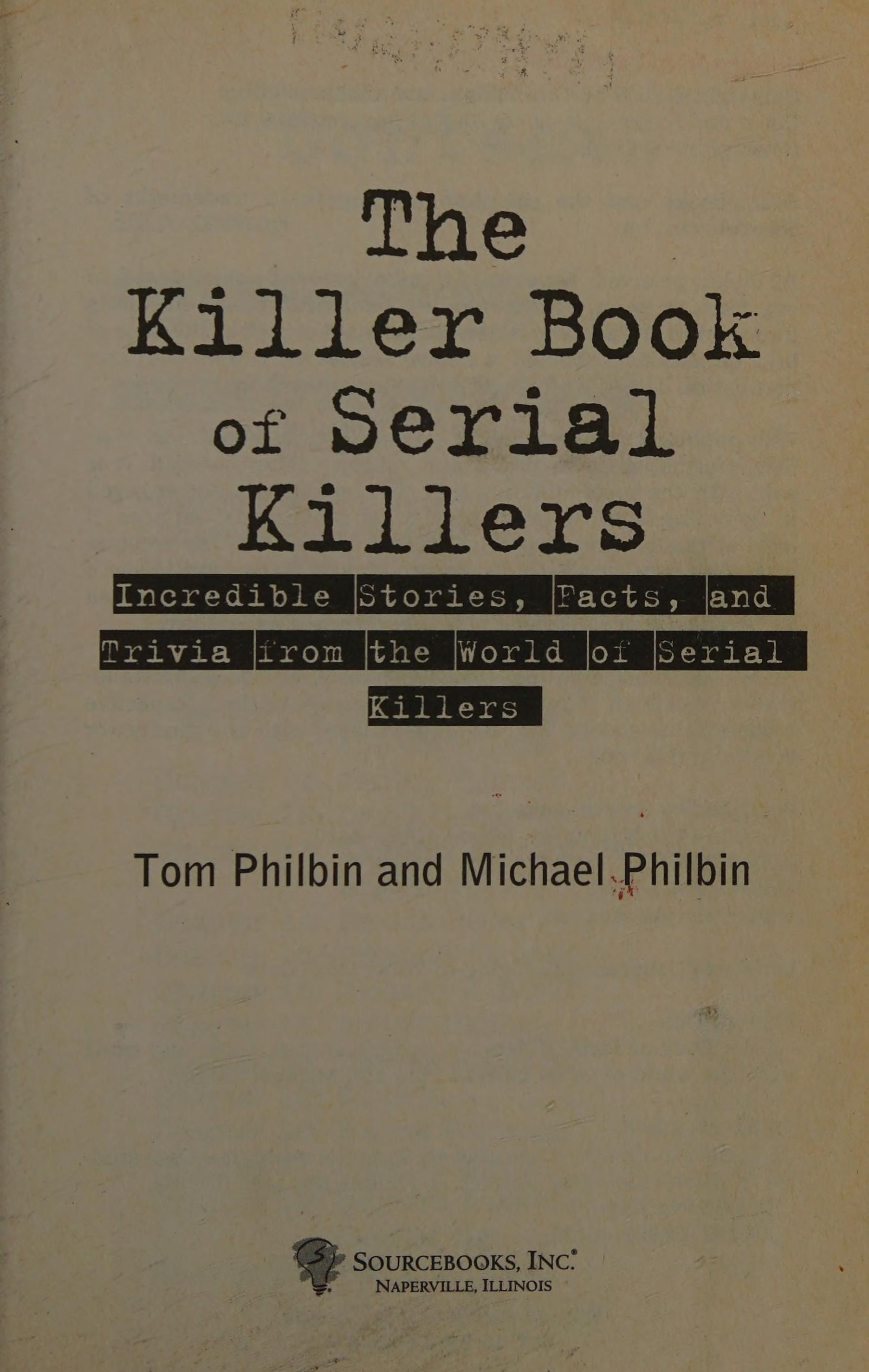 Killer Book of Serial Killers Incredible Stories, Facts and Trivia from the World of Serial Killers