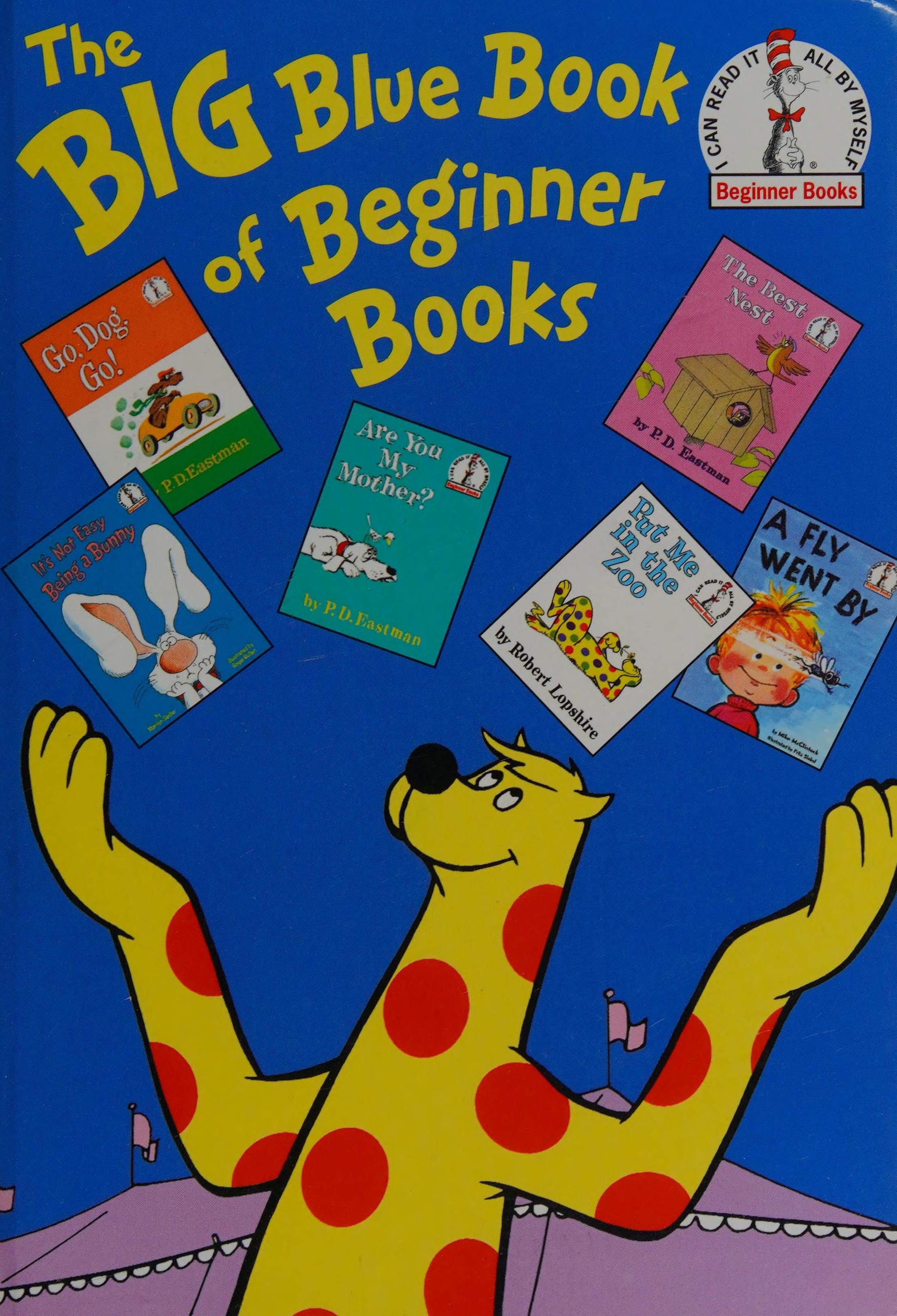 The Big Blue Book of Beginner Books Go, Dog. Go!, Are You My Mother?, The Best Nest, Put Me In the Zoo, It's Not Easy Being a Bunny, A Fly Went By