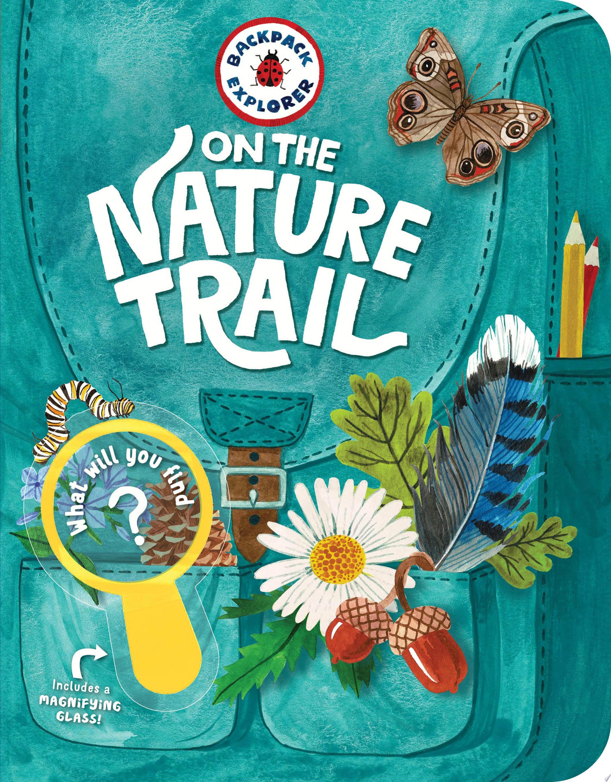 Backpack Explorer: On the Nature Trail What Will You Find?