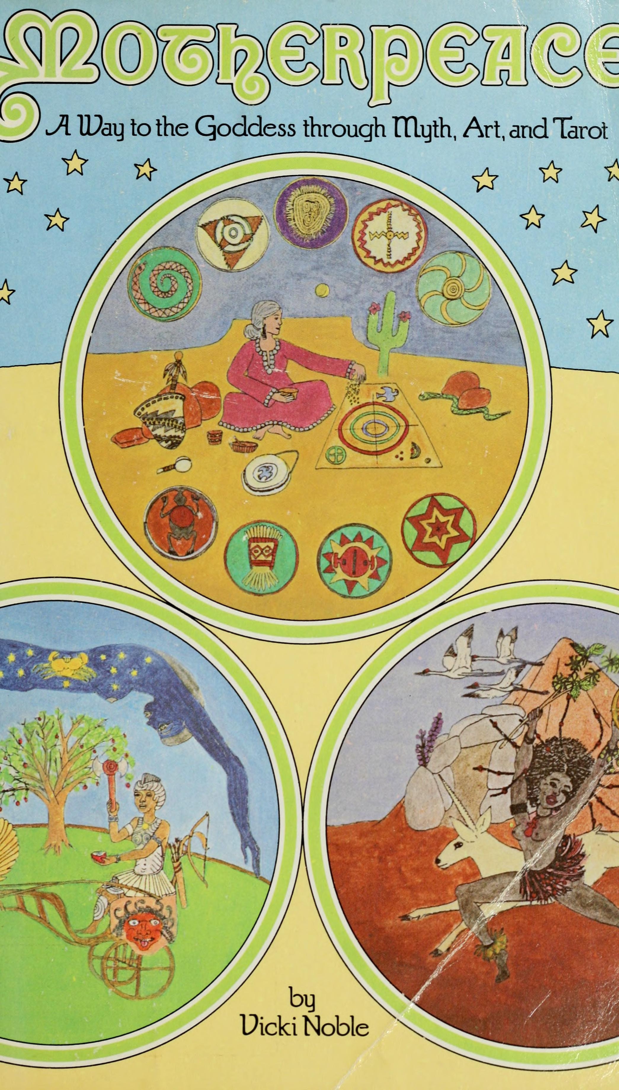 Motherpeace: A Way to the Goddess through Myth, Art, and Tarot