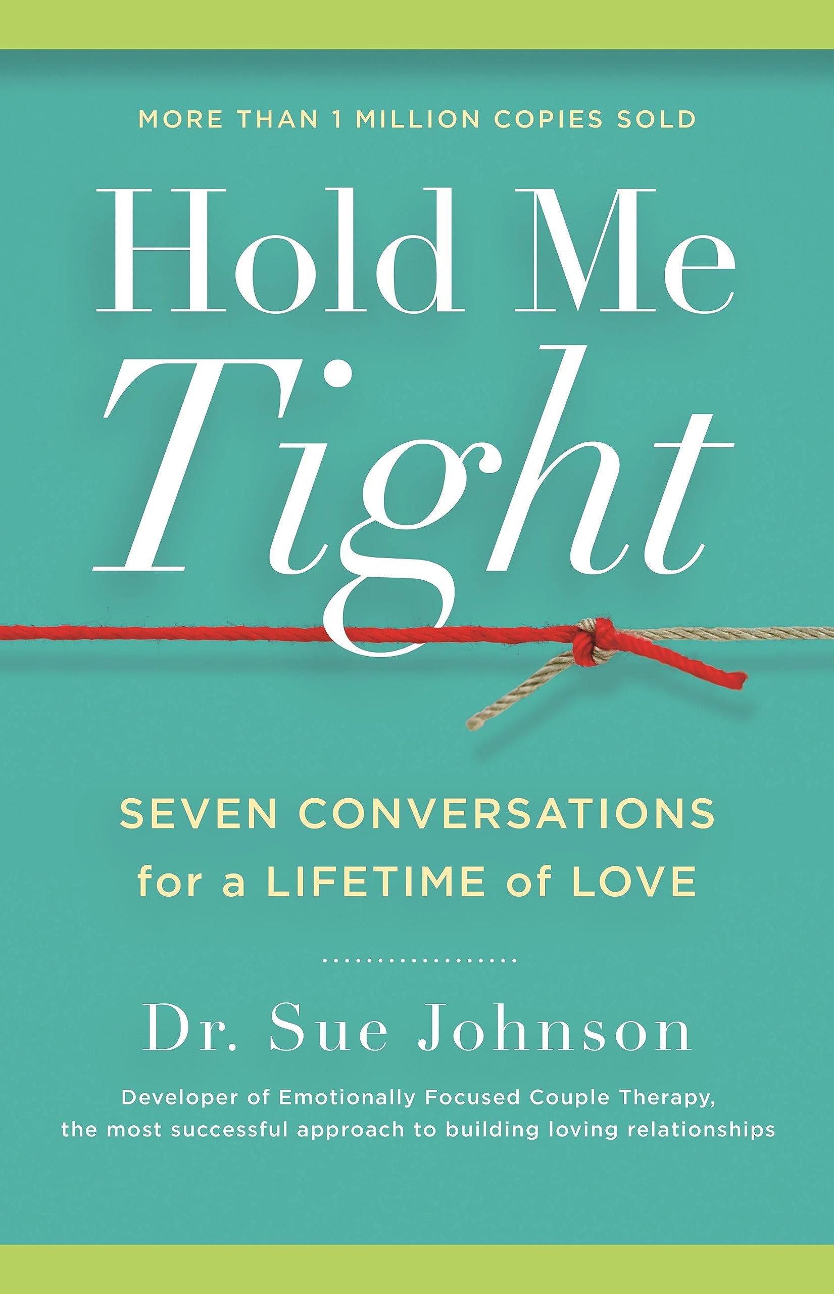 Hold Me Tight: Seven Conversations for a Lifetime of Love (The Dr. Sue Johnson Collection, 1)