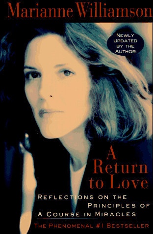 Return to Love Reflections on the Principles of "A Course in Miracles"