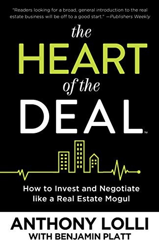 The Heart of the Deal How to Invest and Negotiate like a Real Estate Mogul