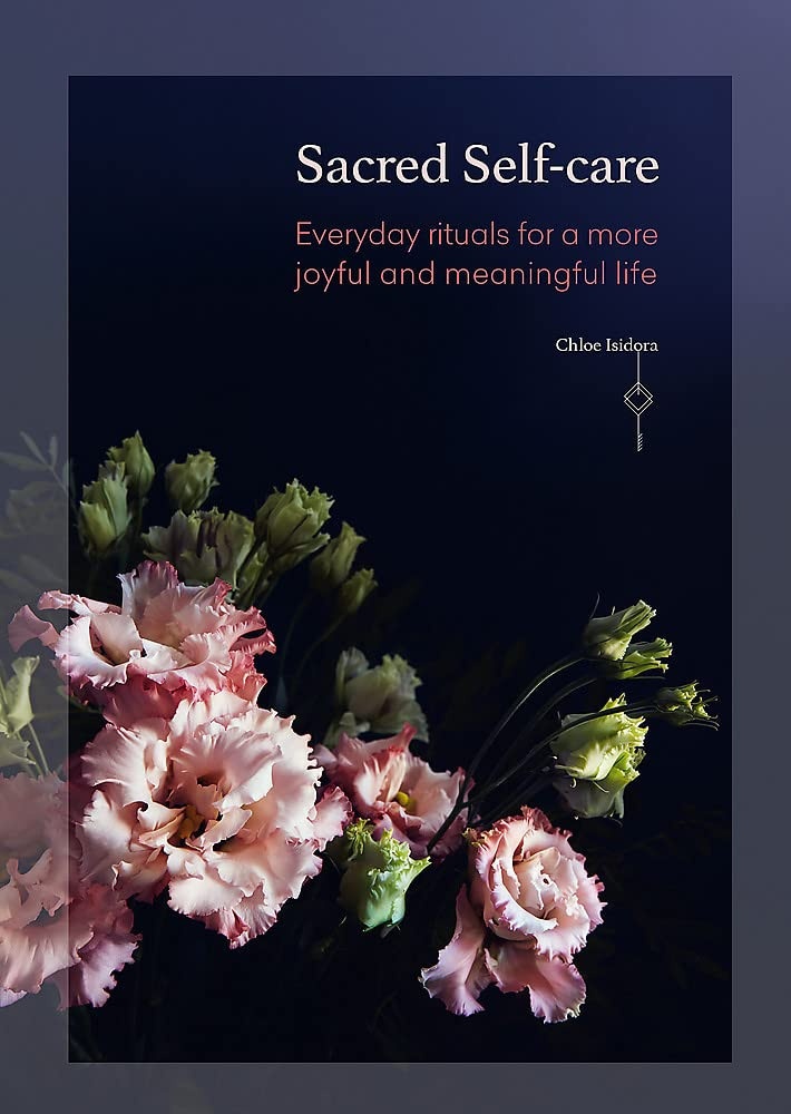 Sacred Self-Care Everyday rituals for a more joyful and meaningful life