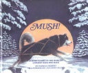 Mush! Across Alaska in the World's Longest Sled-Dog Race
